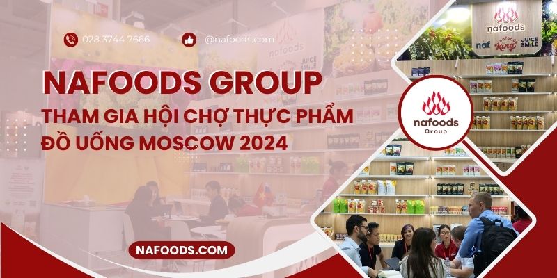 Nafoods tại hội chợ quốc tế thực phẩm đồ uống worldfood moscow 2024